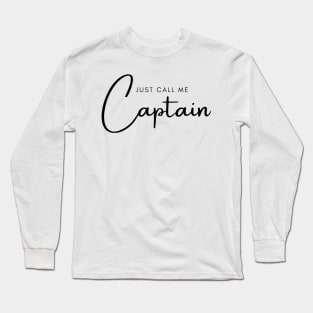 Just Call Me Captain Long Sleeve T-Shirt